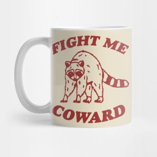 Fight Me Coward - Vintage Drawing T Shirt, Raccoon Meme T Shirt, Funny Trash Panda T Shirt, Unisex Tee Mug
